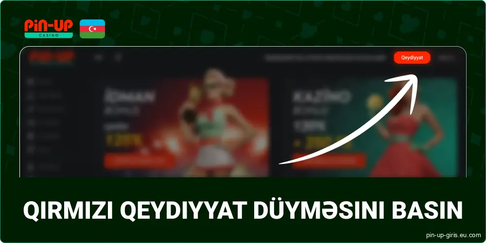 Pin Up veb saytında, Azərbaycandakı qırmızı "Qeydiyyatdan keç" düyməsini basın