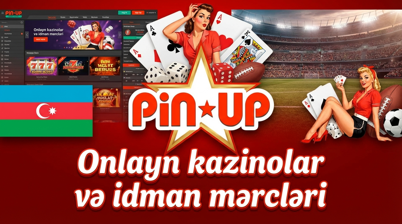 Pin Up Azerbaijan ilə kazino və idman mərcləri